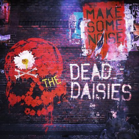 THE DEAD DAISIES - MAKE SOME NOISE 2016