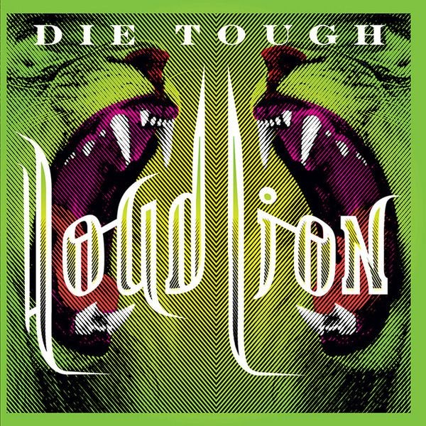 Loud Lion - Die Tough (2010)